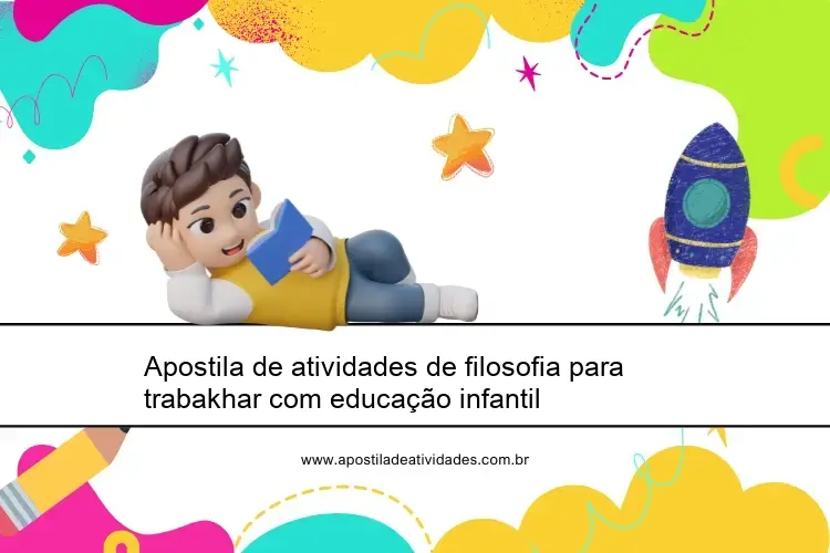 Apostila de atividades de filosofia para trabakhar com educação infantil